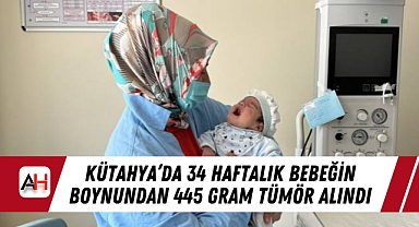 Kütahya'da 34 Haftalık Bebeğin Boynundan 445 Gram Tümör Alındı