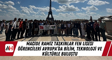 Macide Ramiz Taşkınlar Fen Lisesi Öğrencileri Avrupa'da Bilim, Teknoloji Ve Kültürle Buluştu