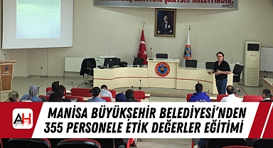 Manisa Büyükşehir Belediyesi'nden 355 Personele Etik Değerler Eğitimi