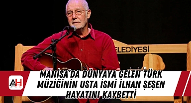 Manisa’da dünyaya gelen Türk Müziğinin Usta İsmi İlhan Şeşen Hayatını Kaybetti