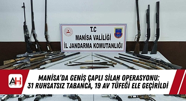 Manisa'da Geniş Çaplı Silah Operasyonu: 31 Ruhsatsız Tabanca, 19 Av Tüfeği Ele Geçirildi