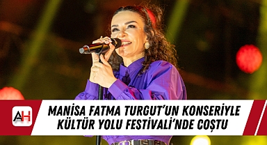 Manisa Fatma Turgut'un Konseriyle Kültür Yolu Festivali'nde Coştu