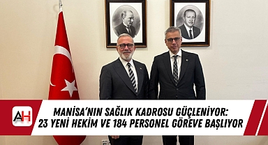 Manisa'nın Sağlık Kadrosu Güçleniyor: 23 Yeni Hekim ve 184 Personel Göreve Başlıyor