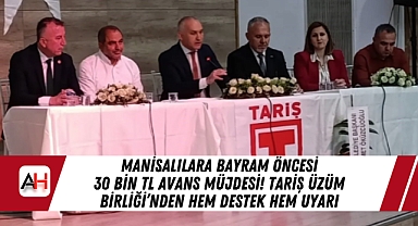 Manisalılara Bayram Öncesi 30 Bin TL Avans Müjdesi! TARİŞ Üzüm Birliği'nden Hem Destek Hem Uyarı