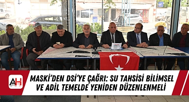 MASKİ'den DSİ'ye Çağrı: Su Tahsisi Bilimsel ve Adil Temelde Yeniden Düzenlenmeli