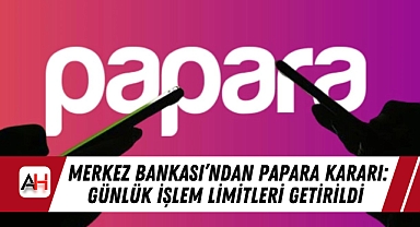 Merkez Bankası'ndan Papara Kararı: Günlük İşlem Limitleri Getirildi