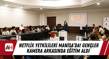 Netflix Yetkilileri Manisa'da! Gençler Kamera Arkasında Eğitim Aldı