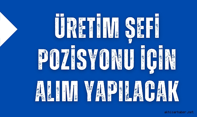OKA GIDA PERSONEL ARIYOR: Üretim Şefi Pozisyonu İçin Alım Yapılacak