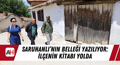 Saruhanlı’nın Belleği Yazılıyor: İlçenin Kitabı Yolda