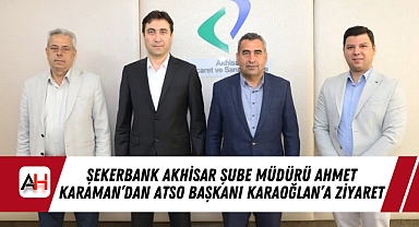 Şekerbank Akhisar Şube Müdürü Ahmet Karaman'dan ATSO Başkanı Karaoğlan'a Ziyaret