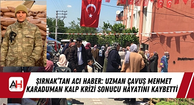 Şırnak'tan Acı Haber: Uzman Çavuş Mehmet Karaduman Kalp Krizi Sonucu Hayatını Kaybetti