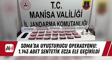 Soma'da Uyuşturucu Operasyonu: 1.143 Adet Sentetik Ecza Ele Geçirildi