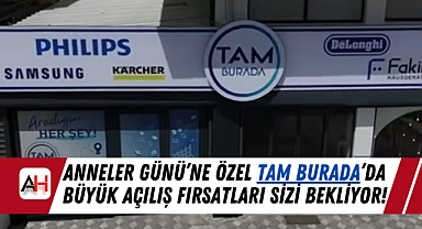 TAM BURADA Mağazasından Anneler Günü’ne Özel Büyük Açılış Fırsatları