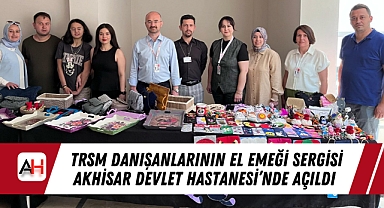 TRSM Danışanlarının El Emeği Sergisi Akhisar Devlet Hastanesi'nde Açıldı