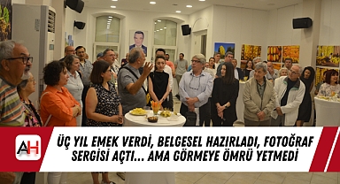 Üç Yıl Emek Verdi, Belgesel Hazırladı, Fotoğraf Sergisi Açtı… Ama Görmeye Ömrü Yetmedi