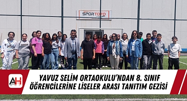 Yavuz Selim Ortaokulu'ndan 8. Sınıf Öğrencilerine Liseler Arası Tanıtım Gezisi
