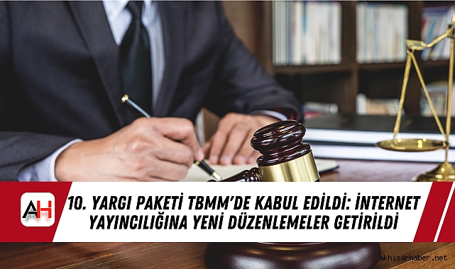 10. Yargı Paketi TBMM'de Kabul Edildi: İnternet Yayıncılığına Yeni Düzenlemeler Getirildi