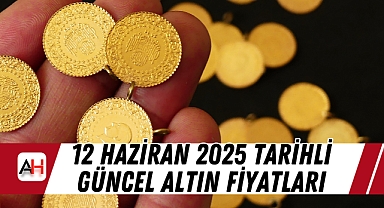 12 Haziran 2025 tarihli güncel altın fiyatları