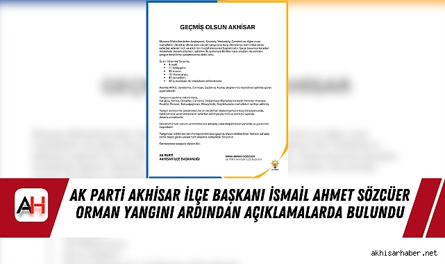 AK Parti Akhisar İlçe Başkanı İsmail Ahmet Sözcüer orman yangını ardından açıklamalarda bulundu