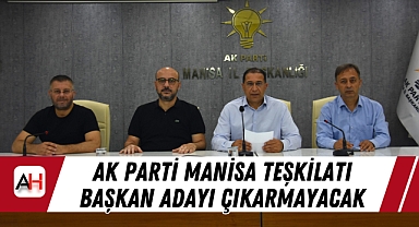 AK Parti Manisa Teşkilatı Başkan Adayı Çıkarmayacak
