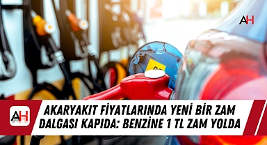 Akaryakıt Fiyatlarında Yeni Bir Zam Dalgası Kapıda: Benzine 1 TL Zam Yolda