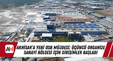 Akhisar'a Yeni OSB Müjdesi: Üçüncü Organize Sanayi Bölgesi İçin Girişimler Başladı