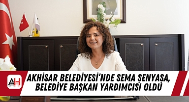 Akhisar Belediyesi'nde Yeni Görevlendirme: Sema Şenyaşa, Belediye Başkan Yardımcısı Oldu