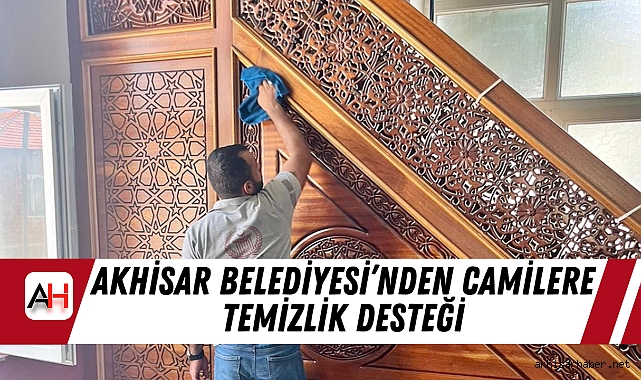 Akhisar Belediyesi’nden Camilere Temizlik Desteği