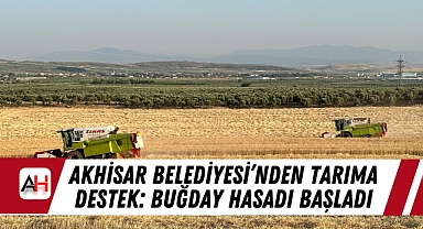 Akhisar Belediyesi'nden Tarıma Destek: Buğday Hasadı Başladı
