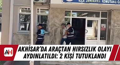 Akhisar'da Araçtan Hırsızlık Olayı Aydınlatıldı: 2 Kişi Tutuklandı