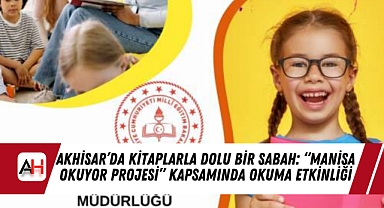 Akhisar’da Kitaplarla Dolu Bir Sabah: “Manisa Okuyor Projesi” Kapsamında Okuma Etkinliği