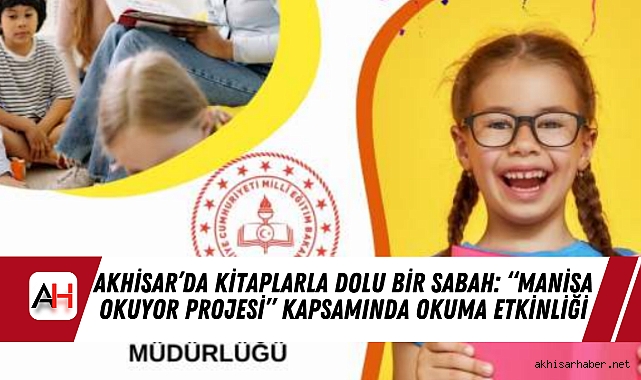 Akhisar’da Kitaplarla Dolu Bir Sabah: “Manisa Okuyor Projesi” Kapsamında Okuma Etkinliği
