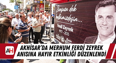 Akhisar'da Merhum Ferdi Zeyrek Anısına Hayır Etkinliği Düzenlendi