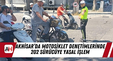 Akhisar'da Motosiklet Denetimlerinde 202 Sürücüye Yasal İşlem