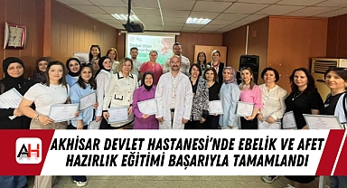 Akhisar Devlet Hastanesi'nde Ebelik ve Afet Hazırlık Eğitimi Başarıyla Tamamlandı