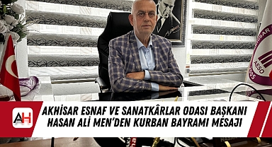 Akhisar Esnaf ve Sanatkârlar Odası Başkanı Hasan Ali Men'den Kurban Bayramı Mesajı