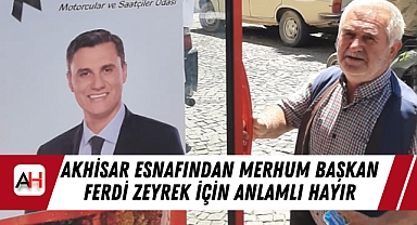 Akhisar Esnafından Merhum Başkan Ferdi Zeyrek İçin Anlamlı Hayır