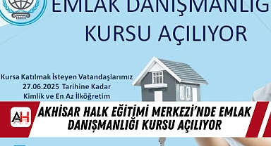 Akhisar Halk Eğitimi Merkezi’nde Emlak Danışmanlığı Kursu Açılıyor