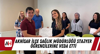 Akhisar İlçe Sağlık Müdürlüğü Stajyer Öğrencilerine Veda Etti