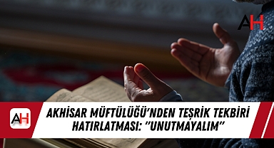 Akhisar Müftülüğü'nden Teşrik Tekbiri Hatırlatması: