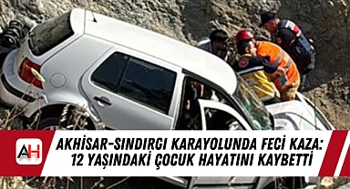 Akhisar-Sındırgı Karayolunda Feci Kaza: 12 Yaşındaki Çocuk Hayatını Kaybetti