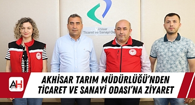 Akhisar Tarım Müdürlüğü'nden Ticaret ve Sanayi Odası'na Ziyaret
