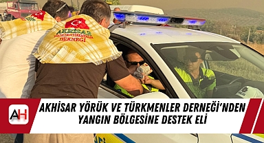 Akhisar Yörük ve Türkmenler Derneği'nden Yangın Bölgesine Destek Eli