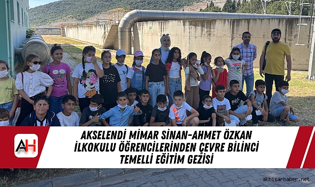 Akselendi Mimar Sinan-Ahmet Özkan İlkokulu Öğrencilerinden Çevre Bilinci Temelli Eğitim Gezisi