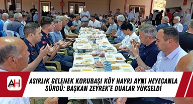 Asırlık Gelenek Korubaşı Köy Hayrı Aynı Heyecanla Sürdü: Başkan Zeyrek'e Dualar Yükseldi