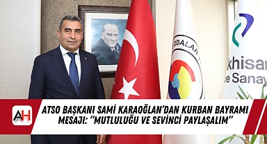ATSO Başkanı Sami Karaoğlan'dan Kurban Bayramı Mesajı: