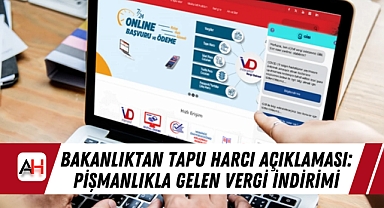 Bakanlıktan Tapu Harcı Açıklaması: Pişmanlıkla Gelen Vergi İndirimi