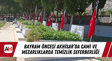 Bayram Öncesi Akhisar'da Cami ve Mezarlıklarda Temizlik Seferberliği