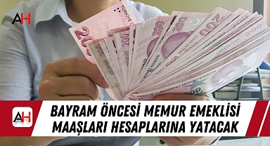 Bayram Öncesi Memur Emeklisi Maaşları Hesaplarına Yatacak