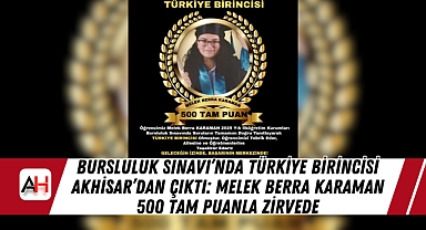 Bursluluk Sınavı'nda Türkiye Birincisi Akhisar'dan Çıktı: Melek Berra Karaman 500 Tam Puanla Zirvede